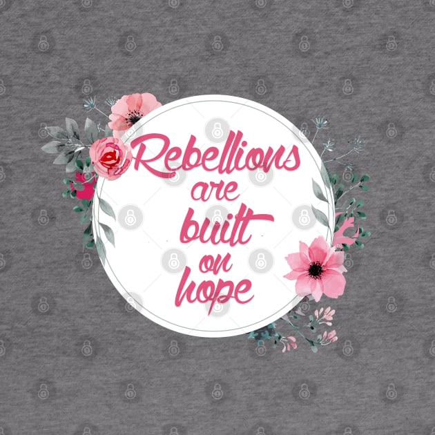 Rebellions are Built on Hope by fashionsforfans